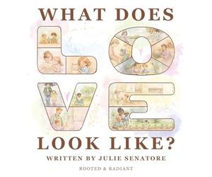 What Does Love Look Like?: an open-concept book for children and grown-ups to explore together.