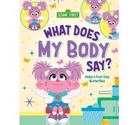 What Does My Body Say?: Abby's First-Day Butterflies (Everyday Feelings with Sesame Street)