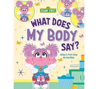 What Does My Body Say?: Abby's First-Day Butterflies (Everyday Feelings with Sesame Street)