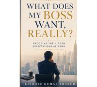 What Does My Boss Want, Really?: Decoding the Hidden Expectations at Work