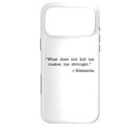 WHAT DOES NOT KILL ME MAKES ME STRONGER NIETZSCHE Case for iPhone 17 Pro Max