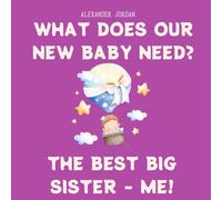 What Does Our New Baby Need? The Best Big Sister - ME!