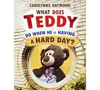 What Does Teddy Do When He Is Having a Hard Day?: A Story About Feelings and Finding Calm