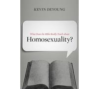 What Does the Bible Really Teach about Homosexuality?