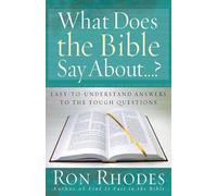 What Does the Bible Say About...?: Easy-to-understand Answers to the Tough Questions