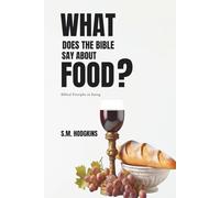 What Does The Bible Say About Food?: Biblical Principles on Eating (Resources For Spiritual Growth)