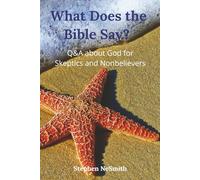 What Does the Bible Say?: Q&A about God for Skeptics and Nonbelievers