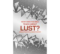 What Does the Bible Teach about Lust? : A Short Book on Desire