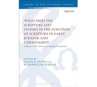 'What Does the Scripture Say?' Studies in the Function of Scripture in Early Judaism and Christianity: Volume 2: The Letters and Liturgical Traditions (The Library of New Testament Studies)