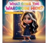 What does the wardrobe hide?: A Cozy Nighttime Story About Courage and Imagination (Whitebe's little fears)