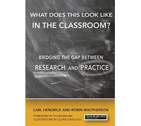 What Does This Look Like in the Classroom?: Bridging the Gap Between Research and Practice