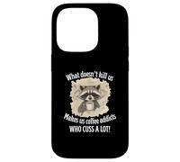 What Doesn’t Kill Us Makes Us Coffee Addicts Who Cuss A Lot Case for iPhone 14 Pro