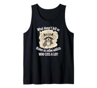 What Doesn’t Kill Us Makes Us Coffee Addicts Who Cuss A Lot Tank Top