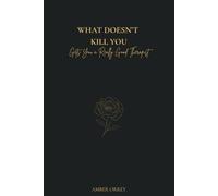 What Doesn’t Kill You Gets You a Really Good Therapist: A Story of Abuse, Survival, and the Long Way Out