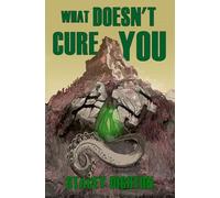 What Doesn't Cure You