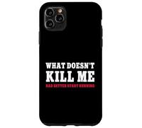 What Doesnt Kill Me Had Better Start Running Funny Sarcastic Case for iPhone 11 Pro Max