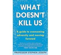 What Doesn't Kill Us – A Guide to Overcoming Adversity and Moving Forward – Little, Brown Book Group