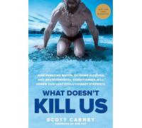 What Doesn't Kill Us: How Freezing Water, Extreme Altit - Paperback NEW Carney,