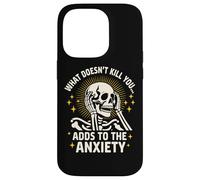 What Doesn't Kill You Adds To The Anxiety Sarcastic Skeleton Case for iPhone 14 Pro