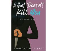 What Doesn't Kill You (Anon)