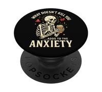 What Doesn't Kill You Funny Anxiety Skeleton Coffee Art PopSockets Adhesive PopGrip