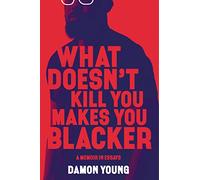 What Doesn't Kill You Makes You Blacker: A Memoir in Essays – Ecco
