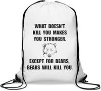 What Doesn't Kill You Makes You Stronger Except For Bears Gym Sack Casual Drawstring Bag White