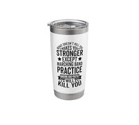 What Doesnt Kill You Makes You Stronger Except Marching Band Stainless Steel Insulated Tumbler