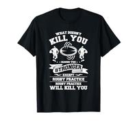 What Doesn't Kill You Makes You Stronger Except Rugby T-Shirt