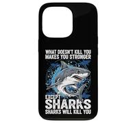 What Doesn't Kill You Makes You Stronger Except Sharks Case for iPhone 13 Pro