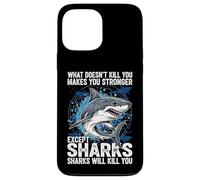 What Doesn't Kill You Makes You Stronger Except Sharks Case for iPhone 13 Pro Max