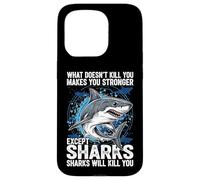 What Doesn't Kill You Makes You Stronger Except Sharks Case for iPhone 15 Pro