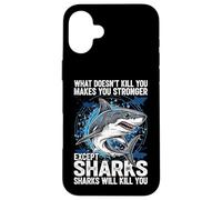 What Doesn't Kill You Makes You Stronger Except Sharks Case for iPhone 16 Plus