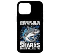 What Doesn't Kill You Makes You Stronger Except Sharks Case for iPhone 16 Pro Max
