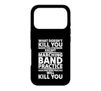 What Doesn't Kill You Makes You Stronger Marching Band Case for iPhone 17 Pro