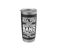 What Doesn't Kill You Makes You Stronger Marching Band Stainless Steel Insulated Tumbler