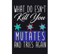 What Doesn't Kill You Mutates and Tries Again: A funny weekly journal noteBook For Writing goals | schedule | to do list | thoughts and Notes (Alternative Holiday Cards)