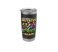What Doesn't Kill You Mutates and Tries Again Funny Biology Stainless Steel Insulated Tumbler