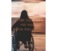 What Doesn't Kill You Runs You Over