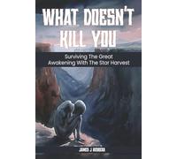 What Doesn't Kill You: Surviving the Great Awakening with The Star Harvest