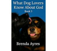 What Dog Lovers Know About God