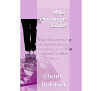 What Dominique Knows: When the secrets are dangerous for anyone person, it must be exposed for all to know. (Shadows of Romance)