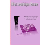 What Dominique Knows: When the secrets are dangerous for anyone person, it must be exposed for all to know. (Shadows of Romance)