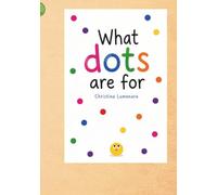 What Dots Are For