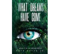 WHAT DREAMS HAVE COME: Book 2 in the Dream Series