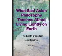What East Asian Philosophy Teaches About Living Lightly on Earth: The Earth Does Not Need Saving