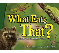 What Eats That?: Predators, Prey, and the Food Chain (Wildlife Picture Books)