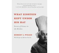 What Einstein Kept Under His Hat: Secrets of Science in the Kitchen