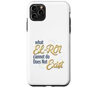 What El-Roi Cannot Do Does Not Exist- NSPPD Morning prayer Case for iPhone 11 Pro Max