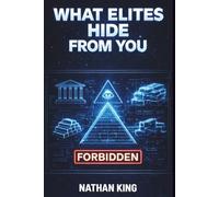 What Elites Hide From You: The Elite's Wealth Secrets They Never Want You to Know